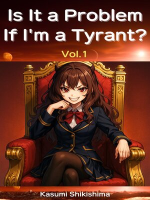 cover image of Is It a Problem If I'm a Tyrant?
